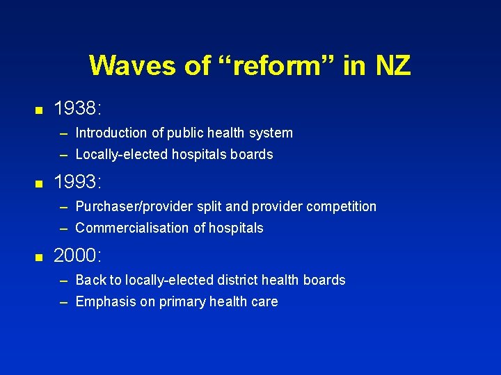 Waves of “reform” in NZ n 1938: – Introduction of public health system –