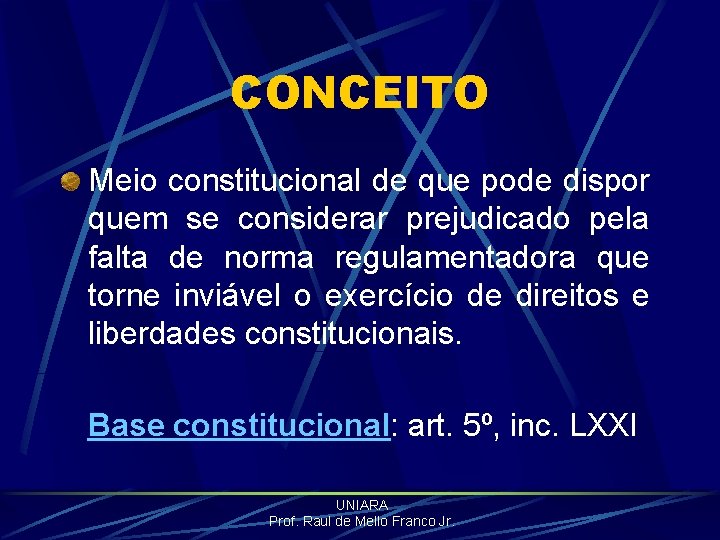 CONCEITO Meio constitucional de que pode dispor quem se considerar prejudicado pela falta de CONCEITO Meio constitucional de que pode dispor quem se considerar prejudicado pela falta de