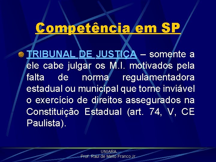 Competência em SP TRIBUNAL DE JUSTIÇA – somente a ele cabe julgar os M.