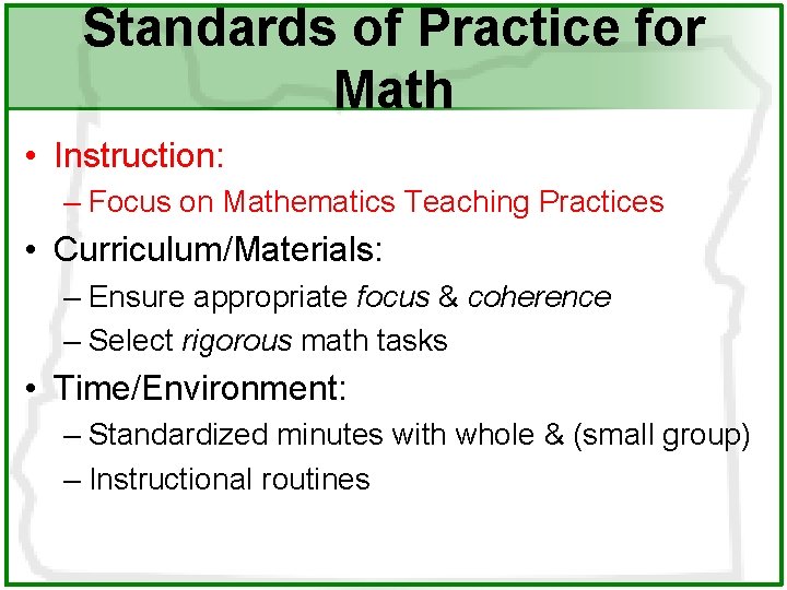 Standards of Practice for Math • Instruction: – Focus on Mathematics Teaching Practices •