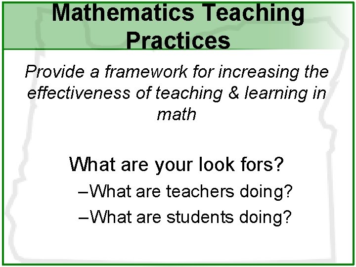 Mathematics Teaching Practices Provide a framework for increasing the effectiveness of teaching & learning