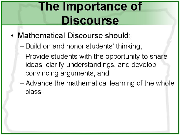 The Importance of Discourse • Mathematical Discourse should: – Build on and honor students’