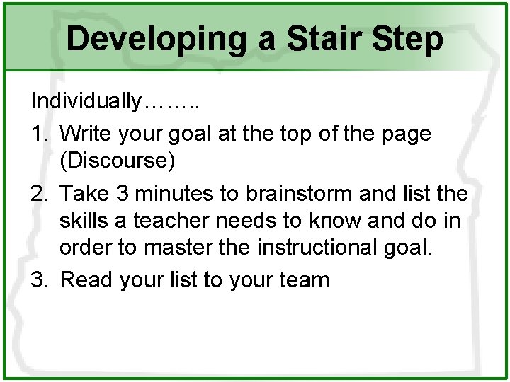 Developing a Stair Step Individually……. . 1. Write your goal at the top of