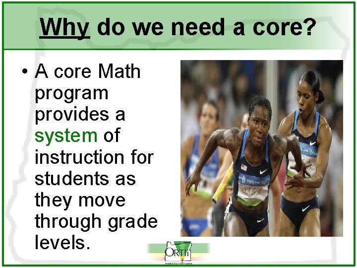 Why do we need a core? • A core Math program provides a system
