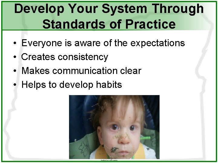 Develop Your System Through Standards of Practice • • Everyone is aware of the