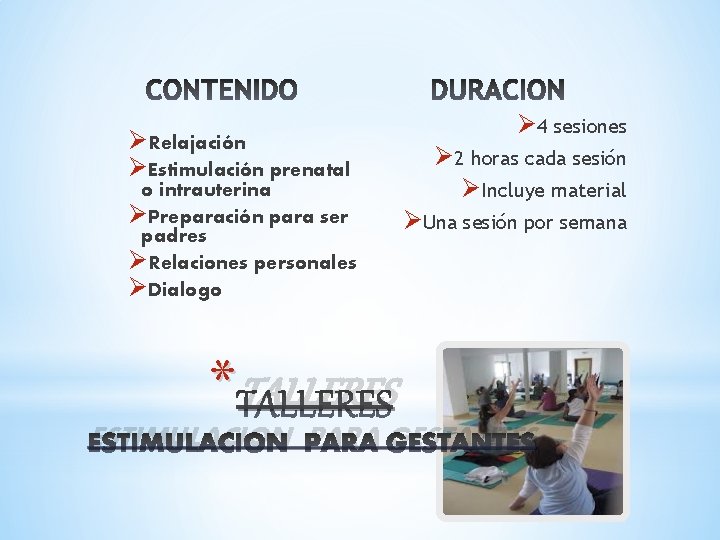 ØRelajación ØEstimulación prenatal o intrauterina ØPreparación para ser padres ØRelaciones personales ØDialogo Ø 4