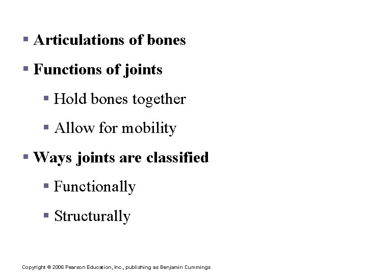 Joints § Articulations of bones § Functions of joints § Hold bones together §