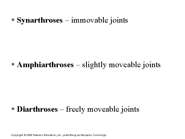 Functional Classification of Joints § Synarthroses – immovable joints § Amphiarthroses – slightly moveable