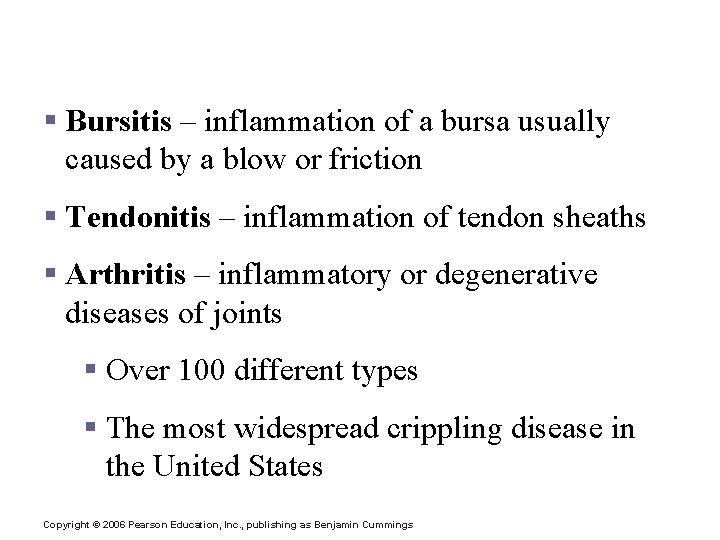 Inflammatory Conditions Associated with Joints § Bursitis – inflammation of a bursa usually caused