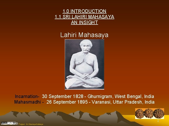 1. 0 INTRODUCTION 1. 1 SRI LAHIRI MAHASAYA AN INSIGHT Lahiri Mahasaya Incarnation- 30