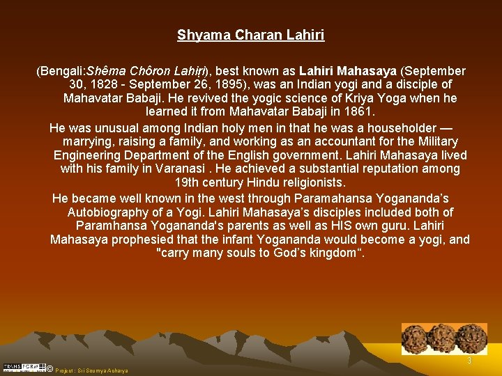 Shyama Charan Lahiri (Bengali: Shêma Chôron Lahiṛi), best known as Lahiri Mahasaya (September 30,