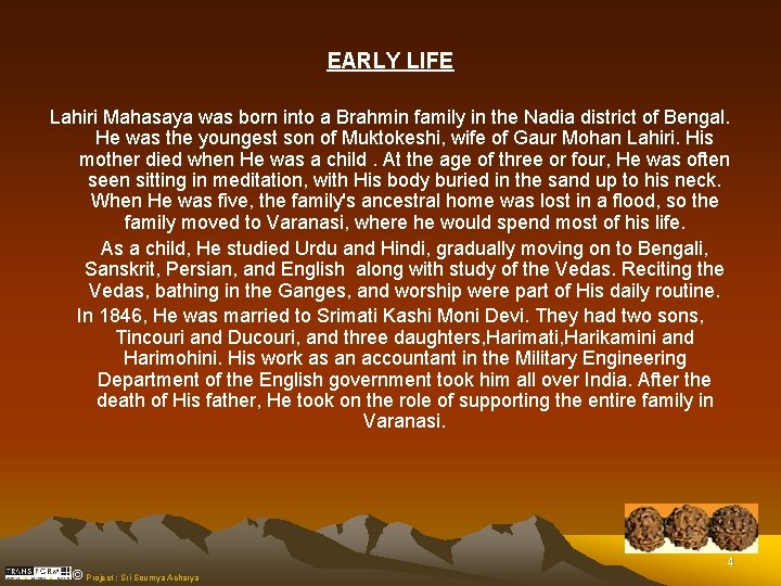 EARLY LIFE Lahiri Mahasaya was born into a Brahmin family in the Nadia district