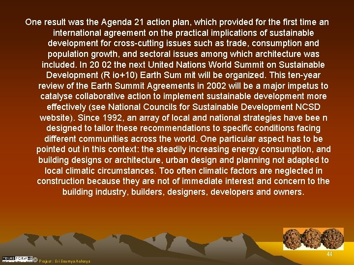 One result was the Agenda 21 action plan, which provided for the first time