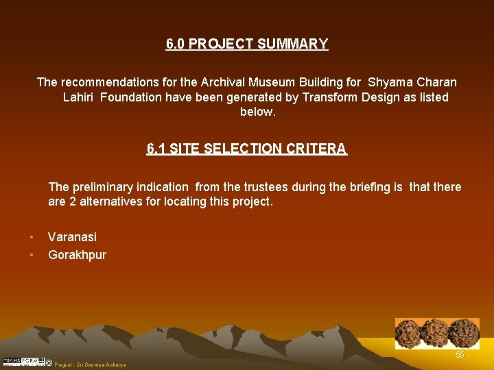 6. 0 PROJECT SUMMARY The recommendations for the Archival Museum Building for Shyama Charan