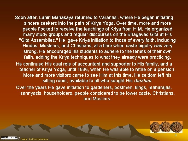  Soon after, Lahiri Mahasaya returned to Varanasi, where He began initiating sincere seekers