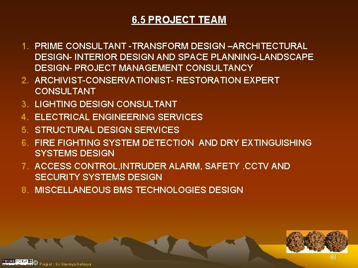 6. 5 PROJECT TEAM 1. 2. 3. 4. 5. 6. 7. 8. PRIME CONSULTANT