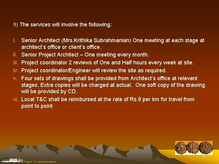 9) The services will involve the following: i. Senior Architect (Mrs. Krithika Subrahmanian) One