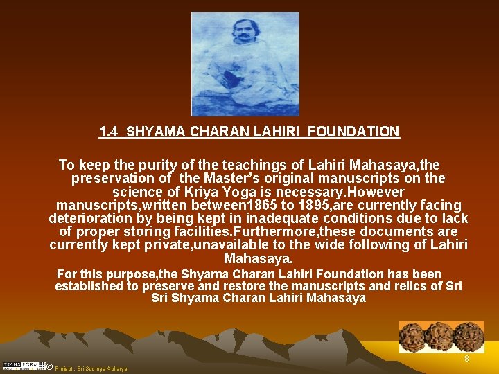 1. 4 SHYAMA CHARAN LAHIRI FOUNDATION To keep the purity of the teachings of