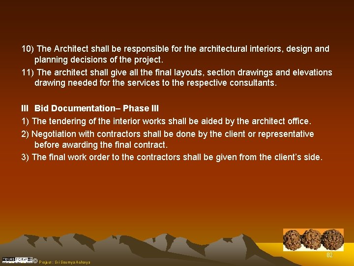 10) The Architect shall be responsible for the architectural interiors, design and planning decisions