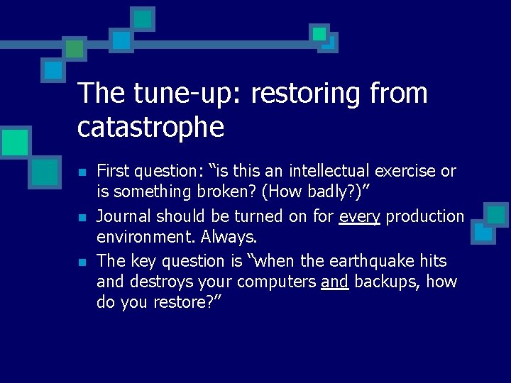 The tune-up: restoring from catastrophe n n n First question: “is this an intellectual