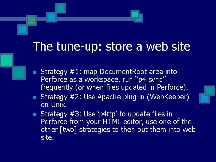 The tune-up: store a web site n n n Strategy #1: map Document. Root