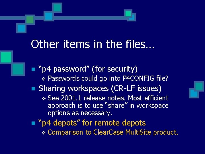 Other items in the files… n “p 4 password” (for security) v n Sharing