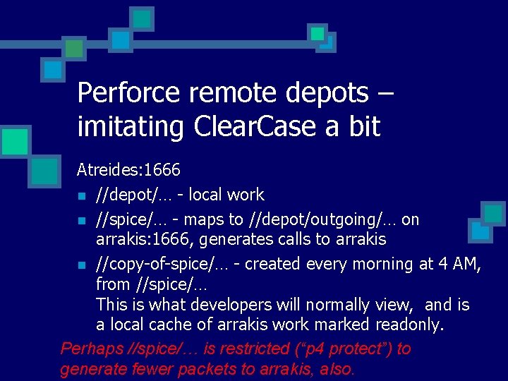 Perforce remote depots – imitating Clear. Case a bit Atreides: 1666 n //depot/… -