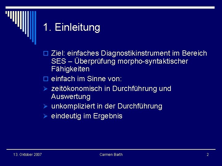 1. Einleitung o Ziel: einfaches Diagnostikinstrument im Bereich o Ø Ø Ø 13. Oktober 1. Einleitung o Ziel: einfaches Diagnostikinstrument im Bereich o Ø Ø Ø 13. Oktober