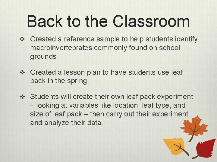 Back to the Classroom v Created a reference sample to help students identify macroinvertebrates