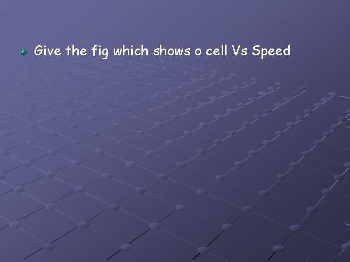 Give the fig which shows o cell Vs Speed 