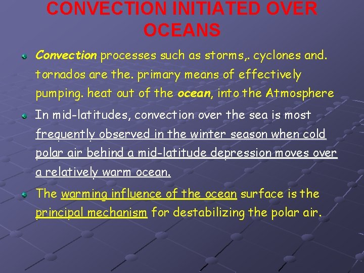 CONVECTION INITIATED OVER OCEANS Convection processes such as storms, . cyclones and. tornados are