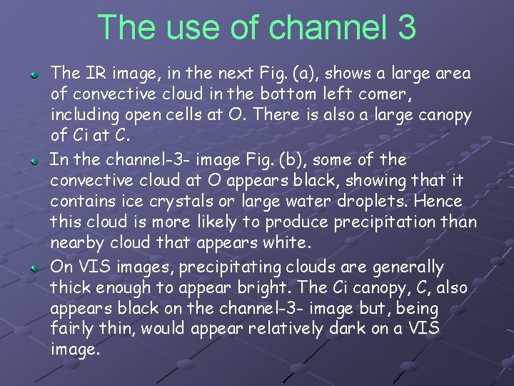 The use of channel 3 The IR image, in the next Fig. (a), shows