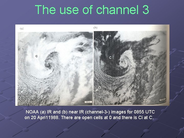 The use of channel 3 NOAA (a) IR and (b) near IR (channel 3