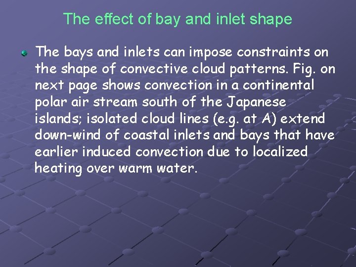 The effect of bay and inlet shape The bays and inlets can impose constraints