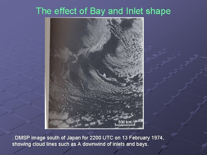 The effect of Bay and Inlet shape . DMSP image south of Japan for