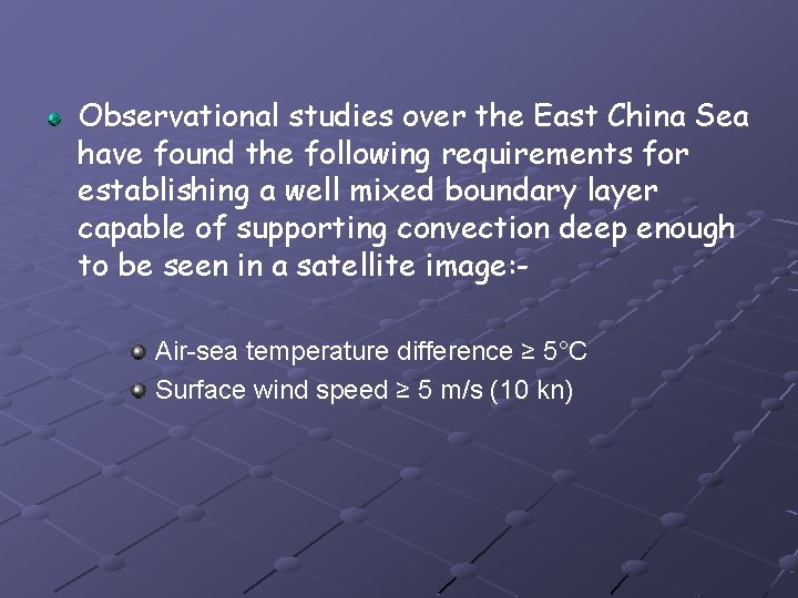 Observational studies over the East China Sea have found the following requirements for establishing