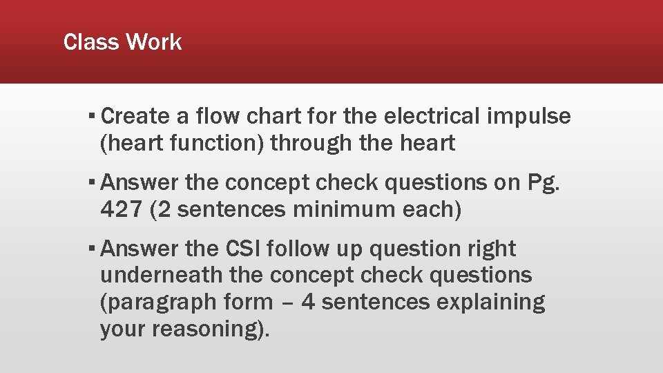 Class Work ▪ Create a flow chart for the electrical impulse (heart function) through