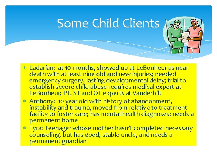 Some Child Clients Ladarian: at 10 months, showed up at Le. Bonheur as near