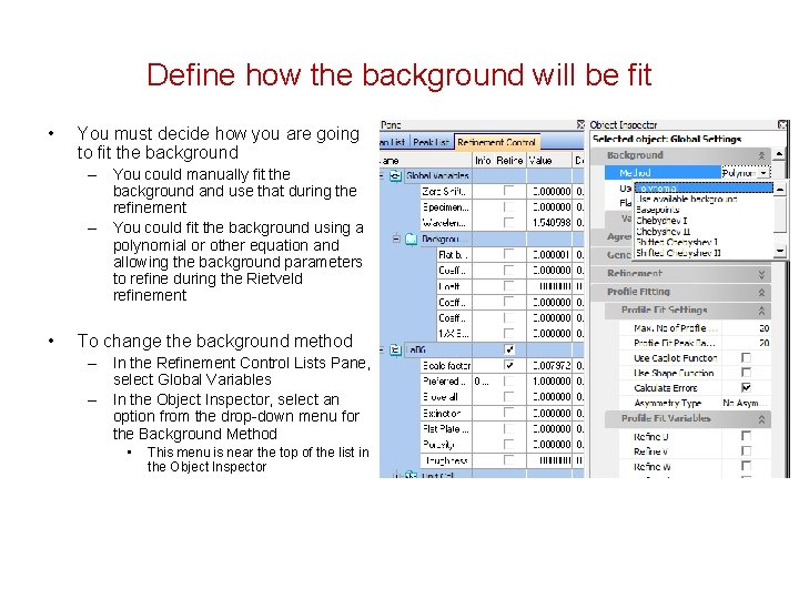 Define how the background will be fit • You must decide how you are