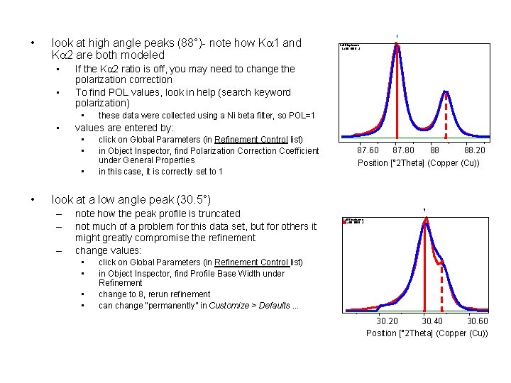  • look at high angle peaks (88°)- note how Ka 1 and Ka