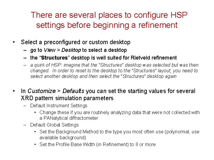 There are several places to configure HSP settings before beginning a refinement • Select