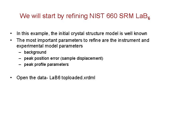 We will start by refining NIST 660 SRM La. B 6 • In this