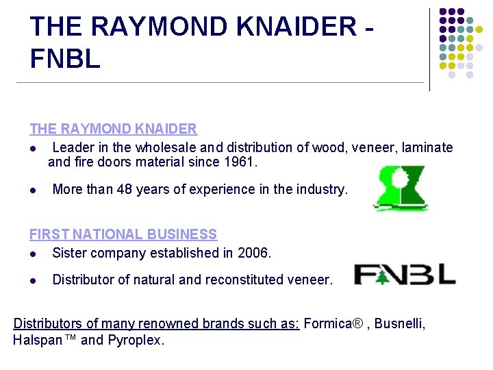 THE RAYMOND KNAIDER FNBL THE RAYMOND KNAIDER l Leader in the wholesale and distribution