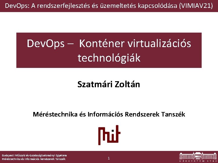 Dev. Ops: A rendszerfejlesztés és üzemeltetés kapcsolódása (VIMIAV 21) Dev. Ops – Konténer virtualizációs
