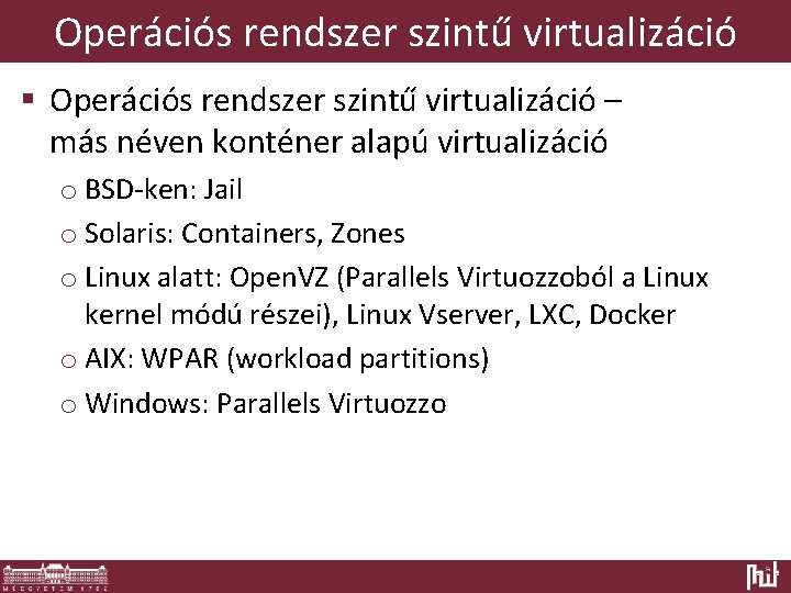 Operációs rendszer szintű virtualizáció § Operációs rendszer szintű virtualizáció – más néven konténer alapú