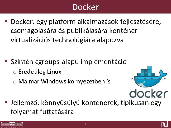 Docker § Docker: egy platform alkalmazások fejlesztésére, csomagolására és publikálására konténer virtualizációs technológiára alapozva