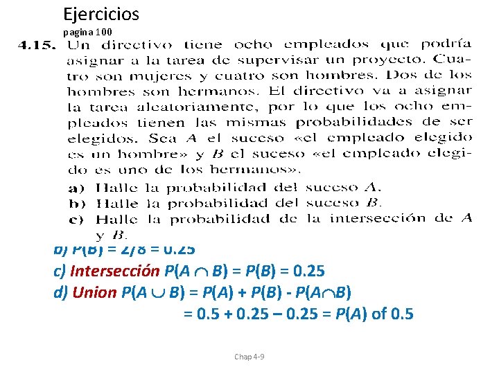 Ejercicios pagina 100 a) P(A) = 4/8 = 0. 5 b) P(B) = 2/8 Ejercicios pagina 100 a) P(A) = 4/8 = 0. 5 b) P(B) = 2/8