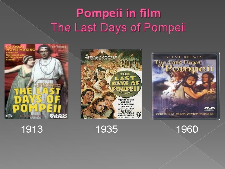 Pompeii in film The Last Days of Pompeii 1913 1935 1960 