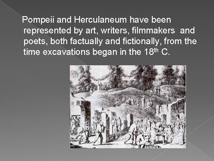 Pompeii and Herculaneum have been represented by art, writers, filmmakers and poets, both factually