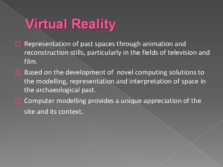 Virtual Reality Representation of past spaces through animation and reconstruction stills, particularly in the
